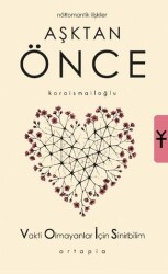 Aşktan Önce - Ortapia Yayınları