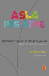 Asla Pes Etme- Dayanıklı Bir Çocuk Olmanın Yolları - Nobel Kültür
