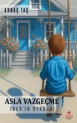 Asla Vazgeçme Bab`ın Öyküsü - Almina Kitap