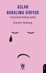 Aslan Bunalıma Giriyor İyileştiren Öyküler Serisi - Dorlion Yayınları
