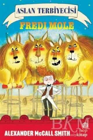 Aslan Terbiyecisi Fredi Mole - Hep Kitap