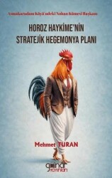 Asmakaradam Köyü’ndeki Nohan Kümesi Başkanı Horoz Haykime’nin Stratejik Hegemonya Planı - Gülnar Yayınları