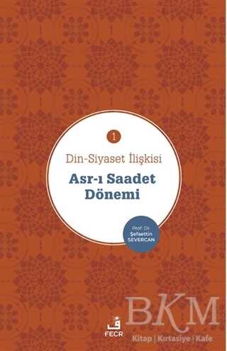 Asr-ı Saadet Dönemi - Din-Siyaset İlişkisi 1 - Fecr Yayınları