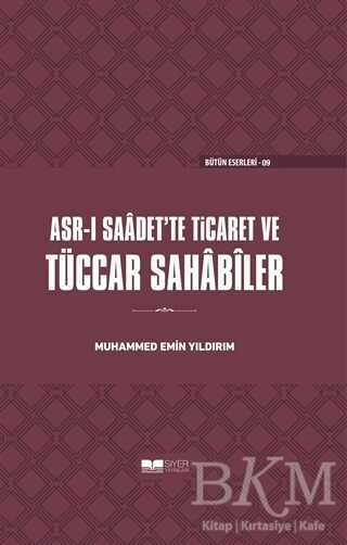 Asr-ı Saadet`te Ticaret ve Tüccar Sahabiler - Siyer Yayınları