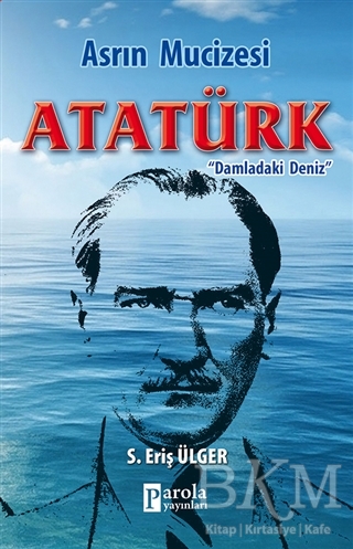 Asrın Mucizesi Atatürk - Parola Yayınları