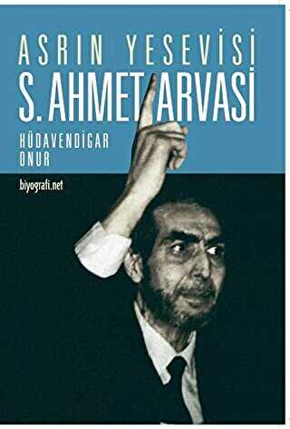 Asrın Yesevisi S. Ahmet Arvasi - Biyografi Net İletişim ve Yayın