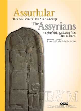 Assurlular: Dicle’den Toroslar’a Tanrı Assur’un Krallığı - The Assyrıans Kingdom Of The God Assur From Tigris To Taurus