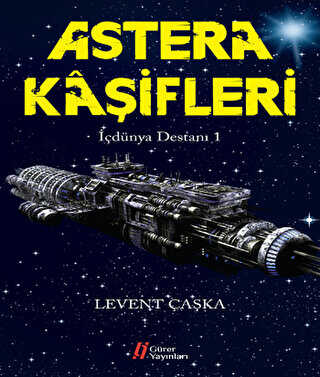 Astera Kaşifleri - İçdünya Destanı -1 - Gürer Yayınları