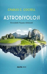 Astrobiyoloji- Evrendeki Yaşamı Anlamak - Alfa Yayınları