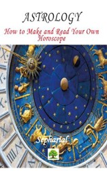Astrology - How to Make and Read Your Own Horoscope - Platanus Publishing