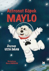 Astronot Köpek Maylo - Luna Çocuk Yayınları