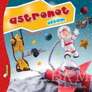 Astronot Olsam - Büyüyünce Ne Olsam? - Selimer Yayınları