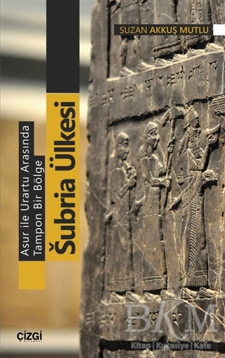 Asur ile Urartu Arasında Tampon Bir Bölge Subria Ülkesi - Çizgi Kitabevi Yayınları