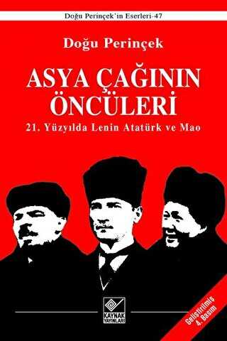 Asya Çağının Öncüleri - 21. Yüzyılda Lenin Atatürk ve Mao - Kaynak Yayınları