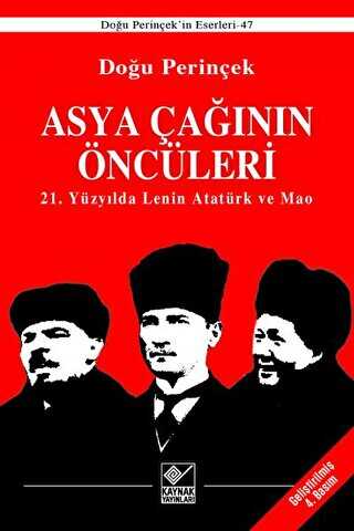 Asya Çağının Öncüleri - 21. Yüzyılda Lenin Atatürk ve Mao