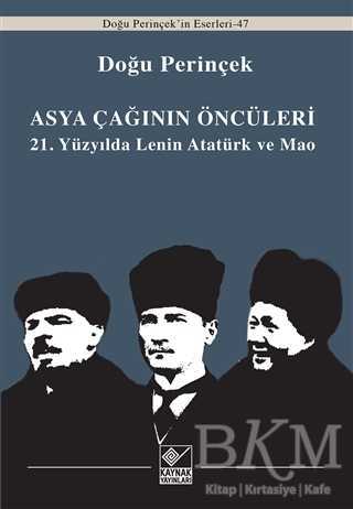 Asya Çağının Öncüleri - 21. Yüzyılda Lenin Atatürk ve Mao