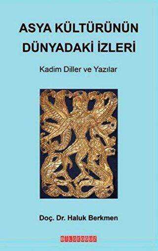 Asya Kültürünün Dünyadaki İzleri - Bilgeoğuz Yayınları