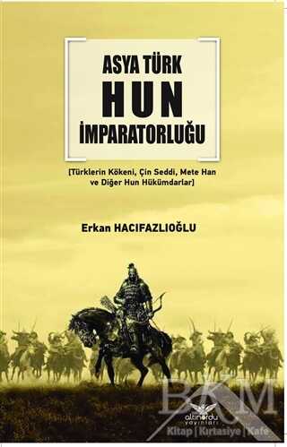Asya Türk Hun İmparatorluğu - Altınordu Yayınları