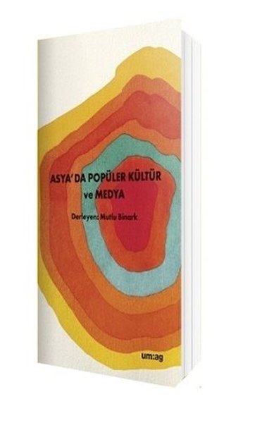 Asya’da Popüler Kültür ve Medya - um:ag Yayınları