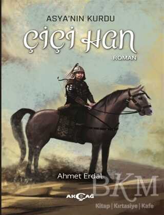 Asya`nın Kurdu - Çiçi Han - Akçağ Yayınları