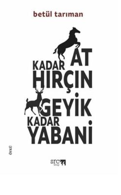At Kadar Hırçın Geyik Kadar Yabani - 1