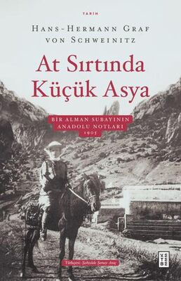 At Sırtında Küçük Asya - Bir Alman Subayının Anadolu Notları 1905