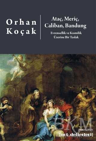 Ataç, Meriç, Caliban, Bandung - Evrensellik ve Kısmilik Üzerine Bir Taslak - ZoomKitap