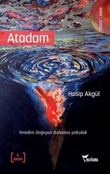 Atadam - Yeniden Doğuşun Baharına Yolculuk - Yazılama Yayınevi