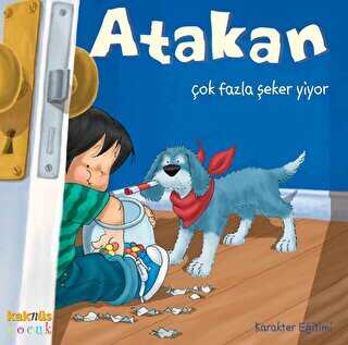 Atakan Çok Fazla Şeker Yiyor - Kaknüs Yayınları