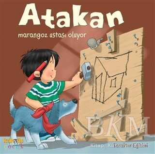 Atakan Marangoz Ustası Oluyor - Kaknüs Yayınları