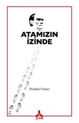 Atamızın İzinde - Sonçağ Yayınları