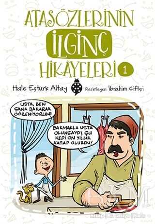 Atasözlerinin İlginç Hikayeleri 1 - Uğurböceği Yayınları