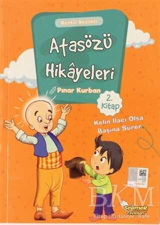 Atasözü Hikayeleri - Kelin İlacı Olsa Başına Sürer - Selimer Yayınları