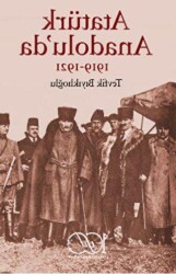 Atatürk Anadolu’da 1919-1921 - İş Bankası Kültür Yayınları