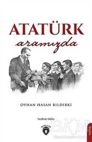 Atatürk Aramızda - Dorlion Yayınları