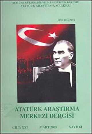 Atatürk Araştırma Merkezi Dergisi Cilt: 21 Mart 2005 Sayı: 61