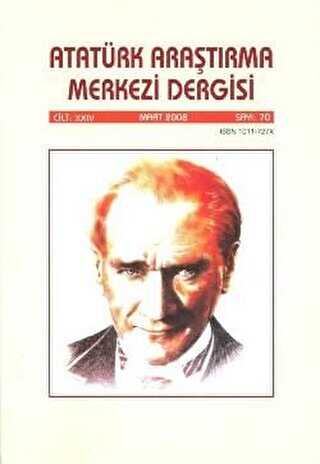Atatürk Araştırma Merkezi Dergisi Cilt 24 Mart 2008 Sayı 70