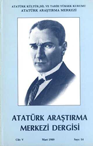 Atatürk Araştırma Merkezi Dergisi Cilt: 5 Mart: 1989 Sayı: 14