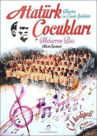 Atatürk Çocukları Marşlar ve Çocuk Şarkıları - Yazarın Kendi Yayını - Muharrem Baz