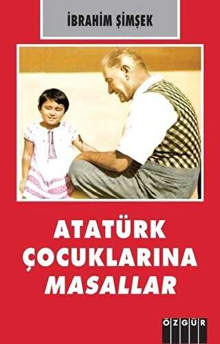 ATATÜRK ÇOCUKLARINA MASALLAR - Özgür Yayınları