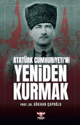 Atatürk Cumhuriyeti’ni Yeniden Kurmak - Pankuş Yayınları