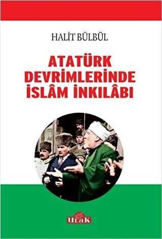 Atatürk Devrimlerinde İslam İnkilabı - Ulak Yayıncılık