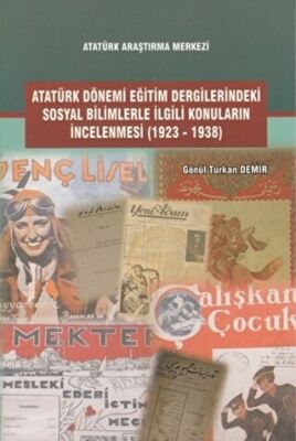 Atatürk Dönemi Eğitim Dergilerindeki Sosyal Bilimlerle İlgili Konuların İncelenmesi 1923-1938 - 1
