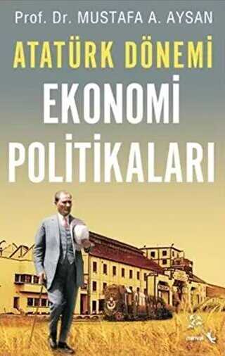 Atatürk Dönemi - Ekonomi Politikaları