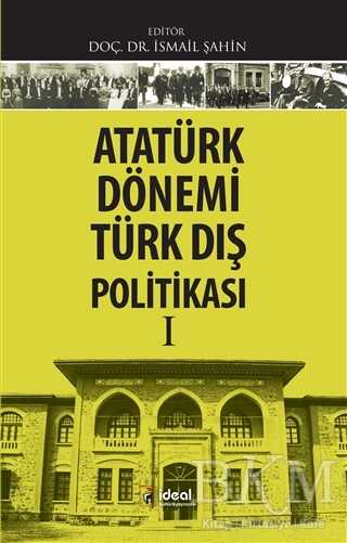 Atatürk Dönemi Türk Dış Politikası 1 - İdeal Kültür Yayıncılık