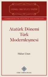 Atatürk Dönemi Türk Modernleşmesi - Türk Tarih Kurumu Yayınları