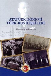 Atatürk Dönemi Türk - Rus İlişkileri - Atatürk Araştırma Merkezi