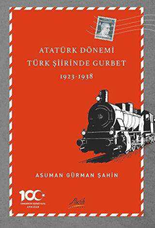Atatürk Dönemi Türk Şiirinde Gurbet 1923-1938