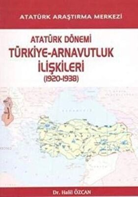 Atatürk Dönemi Türkiye - Arnavutluk İlişkileri 1920-1938 - 1
