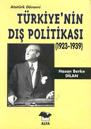 Atatürk Dönemi Türkiye’nin Dış Politikası 1923-1939